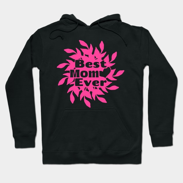 Best Mom Ever Pink Mothers Day Hoodie by SartorisArt1